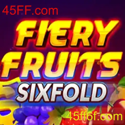 FieryFruitsSixFold: Descubra o Novo Fenômeno do Jogo com 45FF.com