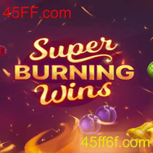 Descubra o Mundo de Emoções do SuperBurningWins com 45FF.com